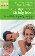 Peter J. D'Adamo, Catherine Whitney - 4 Blutgruppen, Richtig leben