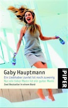 Gaby Hauptmann - Ein Liebhaber zuviel ist noch zu wenig. Nur ein toter Mann ist ein guter Mann