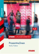 Markus Fiederer - STARK Mathematik 6.-8. Klasse - STARK in Klassenarbeiten Gymnasium - Prozentrechnen