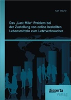 Karl Maurer - Das Last Mile Problem bei der Zustellung von online bestellten Lebensmitteln zum Letztverbraucher