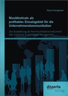 Tanja Anzengruber - Musikfestivals als profitables Einsatzgebiet für die Unternehmenskommunikation: Die Ausstellung als Kommunikationsinstrument des Customer Experienced Management