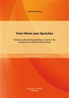 Patricia Wesseling - Vom Hören zum Sprechen: Förderung des fremdsprachlichen Lernens in der Grundschule im Bereich Hörverstehen