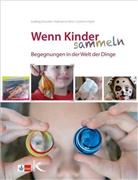 Ludwi Duncker, Ludwig Duncker, Katharin Hahn, Katharina Hahn, Corinna Heyd, Franz Moeller - Wenn Kinder sammeln