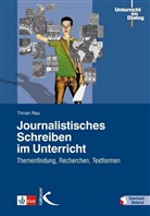 Tilman Rau - Journalistisches Schreiben im Unterricht, m. 20 Beilage
