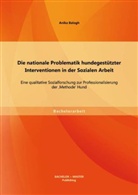 Anika Balogh - Die nationale Problematik hundegestützter Interventionen in der Sozialen Arbeit