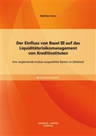Matthias Frerix - Der Einfluss von Basel III auf das Liquiditätsrisikomanagement von Kreditinstituten