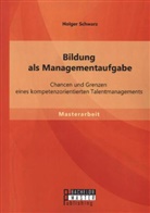 Holger Schwarz - Bildung als Managementaufgabe