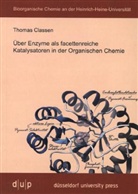 Thomas Classen - Über Enzyme als facettenreiche Katalysatoren in der Organischen Chemie