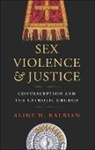 Aline H. Kalbian - Sex, Violence, and Justice