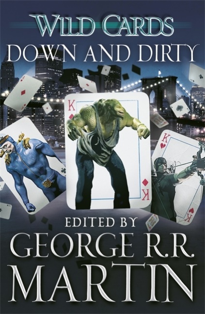Edwar Bryant, Edward Bryant, George R R Martin, John Jo Miller, John Jos Miller, George R. R. Martin... - Wild Cards Down and Dirty - Wild Cards 5
