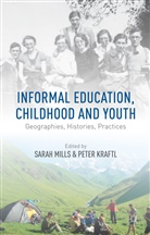Peter Kraftl, Sarah Kraftl Mills, P. Kraftl, Peter Kraftl, Mills, S Mills... - Informal Education, Childhood and Youth