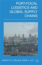 J. Liu, John Liu, John J. Liu, Ng, A Ng, A. Ng... - Port Focal Logistics and Global Supply Chains
