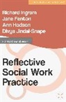 Jane Fenton, Ann Hodson, Richard Ingram, Richard Fenton Ingram, Divya Jindal-Snape - Reflective Social Work Practice