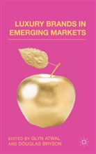 Glyn Atwal, Glyn Bryson Atwal, Douglas Bryson, Atwal, G Atwal, G. Atwal... - Luxury Brands in Emerging Markets