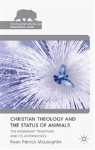 R McLaughlin, R. McLaughlin, Ryan Patrick McLaughlin - Christian Theology and the Status of Animals