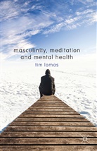 T Lomas, T. Lomas, Tim Lomas, Timothy Lomas - Masculinity, Meditation and Mental Health