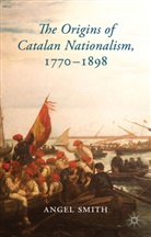 A Smith, A. Smith, Angel Smith - Origins of Catalan Nationalism, 1770-1898