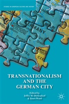 Jeffry M. Ward Diefendorf, Diefendorf, J Diefendorf, J. Diefendorf, Jeffry M. Diefendorf, Ward... - Transnationalism and the German City