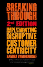 S Vandermerwe, S. Vandermerwe, Sandra Vandermerwe - Breaking Through, 2nd Edition