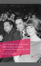 G Schaffer, G. Schaffer, Gavin Schaffer - The Vision of a Nation