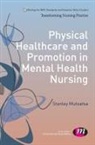 Stan Mutsatsa, Stanley Mutsatsa, Mutsatsa Stanley - Physical Healthcare and Promotion in Mental Health Nursing