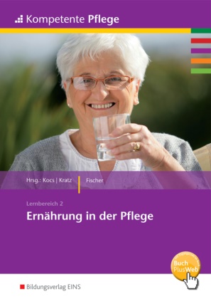 Ursula Fischer, Ursul Kocs, Ursula Kocs, Kratz, Kratz, … - Ernährung in der Pflege Ernährung in der Pflege Schulbuch. BuchPlusWeb, mit Zugangscode im Buch