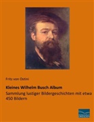 Fritz von Ostini, Fritz von Ostini - Kleines Wilhelm Busch Album