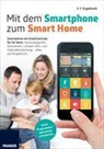 E F Engelhardt, E. F. Engelhardt, E.F. Engelhardt - Mit dem Smartphone zum Smart Home