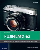 Michael Nagel - FujiFilm X-E2 - Das Kamerabuch
