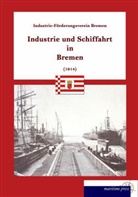 Industriefoerderungsverein Bremen - Industrie und Schiffahrt in Bremen