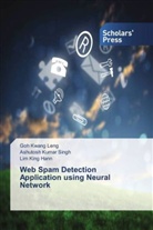 L King Hann, Lim King Hann, Ashutos Kumar Singh, Ashutosh Kumar Singh, Go Kwang Leng, Goh Kwang Leng - Web Spam Detection Application using Neural Network