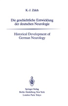 Klaus-Joachim Z¿lch, Klaus-Joachim Zülch - Die geschichtliche Entwicklung der deutschen Neurologie / Historical Development of German Neurology