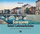 Erich Pello - Sarajevo - Tatort Lateinerbrücke