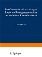 Rud Th v Jaschke, Rud. Th. v. Jaschke, Erwi Kehrer, Erwin Kehrer, Rud. Th. v. Jaschke, Erwin Kehrer... - Die Vulva und ihre Erkrankungen, Lage- und Bewegungsanomalien des weiblichen Genitalapparates