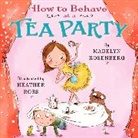 Madelyn Rosenberg, Madelyn/ Ross Rosenberg, Heather Ross - How to Behave at a Tea Party