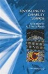 Committee on Capability Surprise on U S, Committee on Capability Surprise on U S Naval Forces, Committee on Capability Surprise on U.S. Naval Forces, Division on Engineering and Physical Sci, Division on Engineering and Physical Sciences, National Research Council... - Responding to Capability Surprise