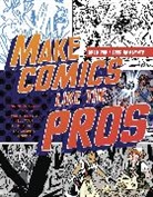 Fred Van Lente, G Pak, G. Pak, Greg Pak, Greg/ Van Lente Pak, Fred Van Lente - Make Comics Like the Pros