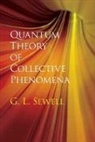 G. L. Sewell, G.l. Sewell, Geoffrey Sewell, Geoffrey L. Sewell - Quantum Theory of Collective Phenomena