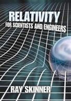 Ray Skinner - Relativity for Scientists and Engineers