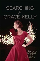 Michael Callahan, Callahan Michael Callahan - Searching for Grace Kelly