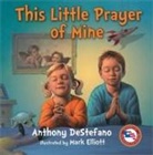 Anthony Destefano, Anthony/ Elliott DeStefano, Mark Elliott, Gift - This Little Prayer of Mine