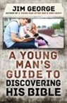 Jim George - A Young Man's Guide to Discovering His Bible