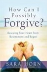 Sara Horn, Morris - How Can I Possibly Forgive?