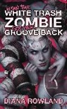 Diana Rowland - How the White Trash Zombie Got Her Groove Back