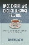 Suhanthie Motha, James A Banks, James A. Banks - Race, Empire, and English Language Teaching