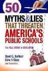 David C Berliner, David C. Berliner, David C./ Glass Berliner, Jesus Cisneros, Gene V Glass, Gene V. Glass... - 50 Myths and Lies That Threaten America's Public Schools