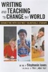 Stephanie Jones, Stephanie (EDT) Jones, Donna E Alvermann, Donna E. Alvermann, Celia Genishi, Stephanie Jones - Writing and Teaching to Change the World