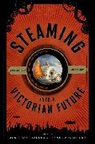 Julie Anne Miller Taddeo, Professor Julie Anne Miller Taddeo, Cynthia J. Miller, Miller Cynthia J., Julie Anne Taddeo, Professor Julie Anne Taddeo - Steaming Into a Victorian Future