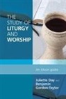 Juliette Day, Benjamin Gordon-Taylor, Benjamin/ Day Gordon-taylor, Juliette Day, Benjamin Gordon-Taylor - The Study of Liturgy and Worship
