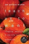 Katelyn Beaty, Jen Pollock Michel - Teach Us to Want